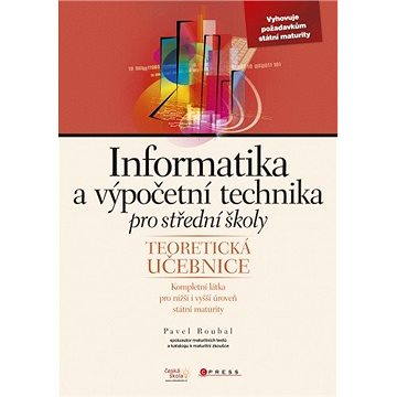 Informatika a výpočetní technika pro střední školy: Teoretická učebnice (978-80-251-3228-9)