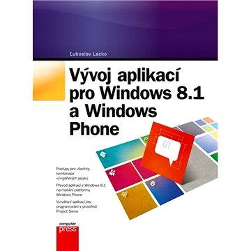 Vývoj aplikací pro Windows 8.1 a Windows (978-80-251-3822-9)