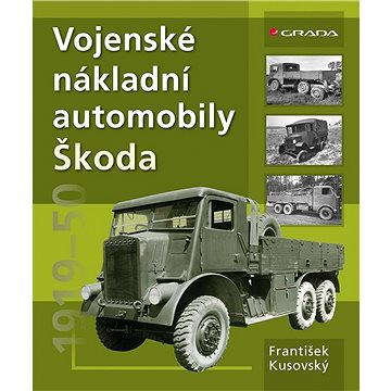 Vojenské nákladní automobily Škoda (978-80-247-4827-6)