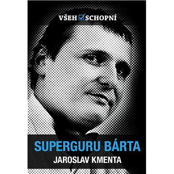 Všehoschopní - Superguru Bárta (978-80-875-6903-0)