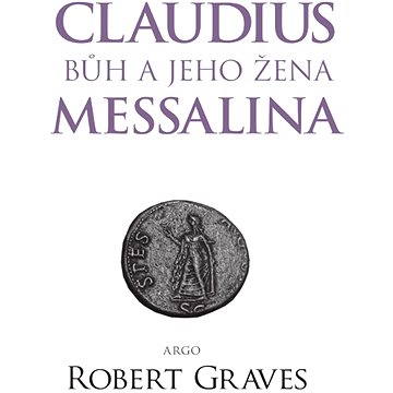 Claudius bůh a jeho žena Messalina (9788025718247)