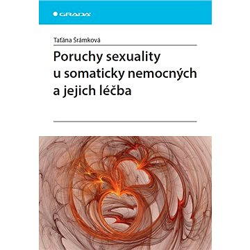 Poruchy sexuality u somaticky nemocných a jejich léčba (978-80-247-4453-7)