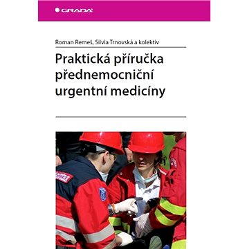 Praktická příručka přednemocniční urgentní medicíny (978-80-247-4530-5)