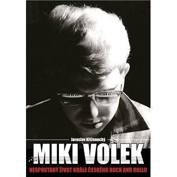 Miki Volek: nespoutaný život krále českého rock and rollu (978-80-750-5398-5)
