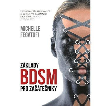 Základy BDSM pro začátečníky (978-80-755-7018-5)