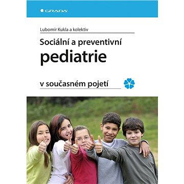 Sociální a preventivní pediatrie v současném pojetí (978-80-247-3874-1)