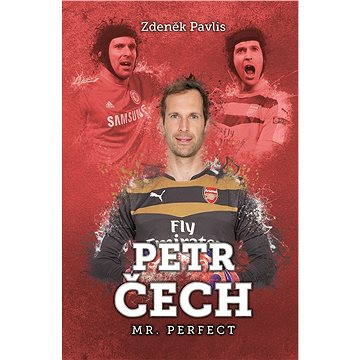 Petr Čech: Mr. Perfect (978-80-750-5509-5)