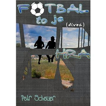 FOTBAL, TO JE (divná) HRA (999-00-017-3183-0)