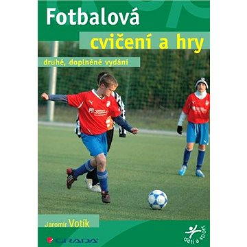 Fotbalová cvičení a hry (978-80-247-3576-4)
