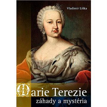 Marie Terezie: záhady a mystéria (978-80-750-5629-0)