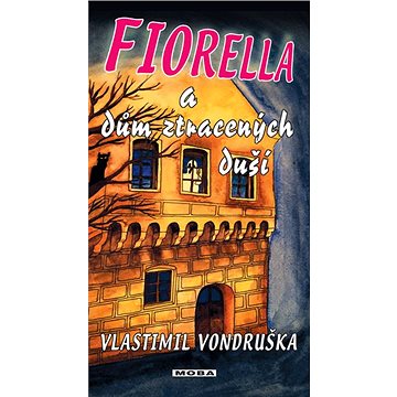 Fiorella a dům ztracených duší (978-80-243-7205-1)