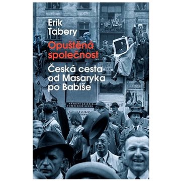 Opuštěná společnost: Česká cesta od Masaryka po Babiše (978-80-7432-849-7)