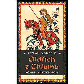 Oldřich z Chlumu – román a skutečnost (978-80-243-6489-6)