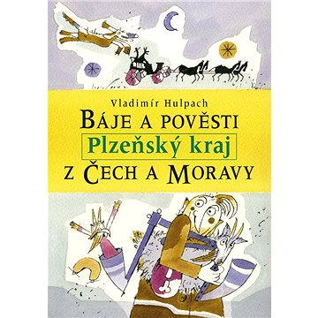 Báje a pověsti z Čech a Moravy - Plzeňský kraj (978-80-727-7325-1)