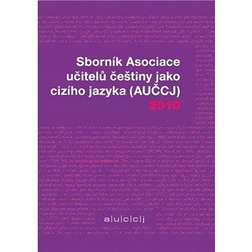 Sborník Asociace učitelů češtiny jako cizího jazyka 2010 (978-80-874-8125-7)