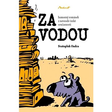 ZA VODOU - humorný románek z neveselé české současnosti (978-80-875-1728-4)