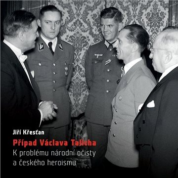 Případ Václava Talicha. K problému národní očisty a českého heroismu (978-80-747-0070-5)
