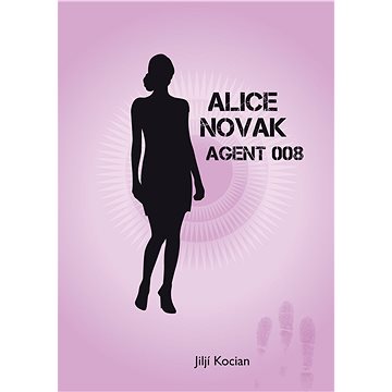 Alice Novak-agent 008 /akční novela trochu jinak/ (999-00-017-6128-8)