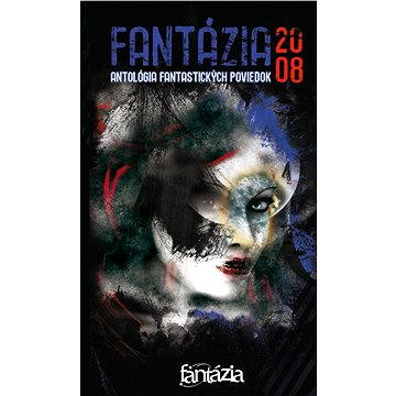 Fantázia 2008 – antológia fantastických poviedok (978-80-969-2363-2)