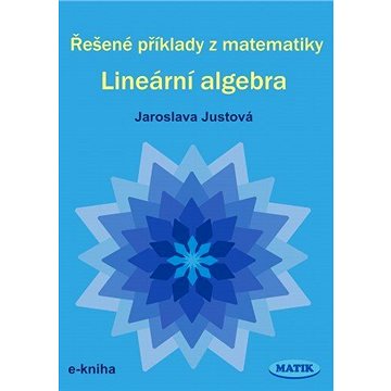 Řešené příklady z matematiky - Lineární algebra (978-80-877-1106-4)