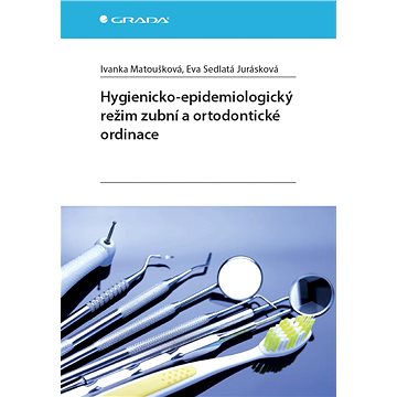 Hygienicko-epidemiologický režim zubní a ortodontické ordinace (978-80-271-0077-4)