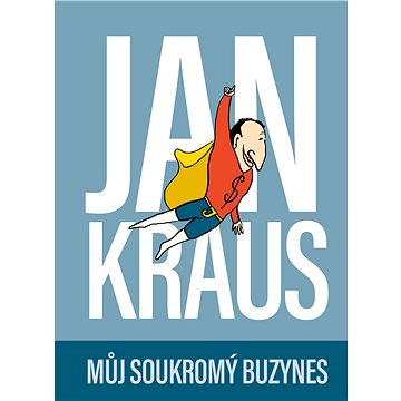 Jan Kraus: Můj soukromý buzynes (978-80-265-0735-2)