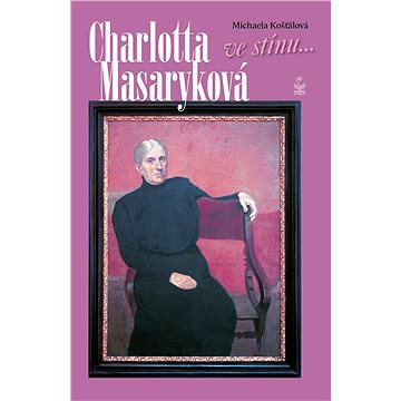 Charlotta Masaryková: Ve stínu... (978-80-722-9586-9)