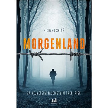Morgenland - Za největším tajemstvím třetí říše (978-80-271-0829-9)