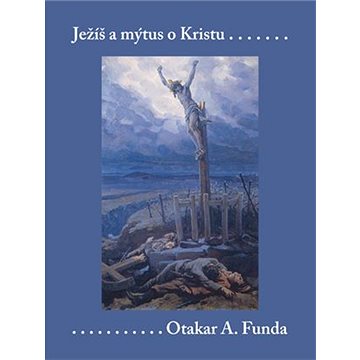 Ježíš a mýtus o Kristu (9788024623924)