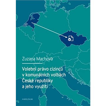 Volební právo cizinců v komunálních volbách České republiky a jeho využití (9788024623689)