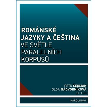 Románské jazyky a čeština ve světle paralelních korpusů (9788024629148)