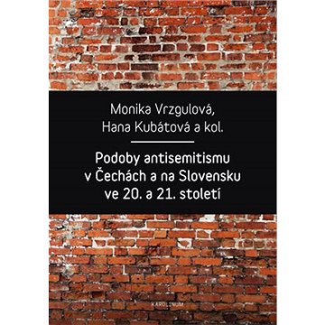 Podoby antisemitismu v Čechách a na Slovensku v 20. a 21. století (9788024634951)