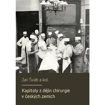 Kapitoly z dějin chirurgie v českých zemích (9788024632483)