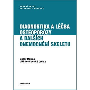 Diagnostika a léčba osteoporózy a dalších onemocnění skeletu (9788024637617)