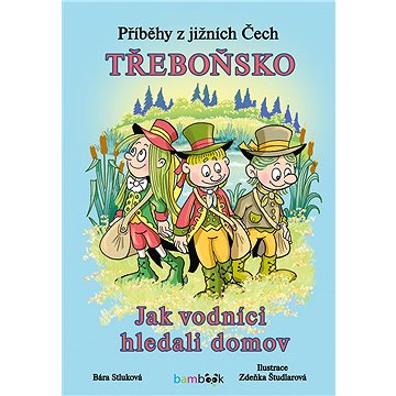Příběhy z jižních Čech - Třeboňsko (978-80-247-3064-6)