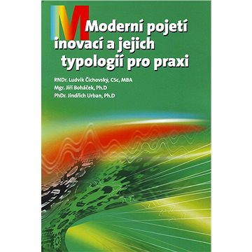 Moderní pojetí inovací a jejich typologií pro praxi (978-80-904-6453-7)