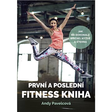 První a poslední fitness kniha (978-80-264-2513-7)