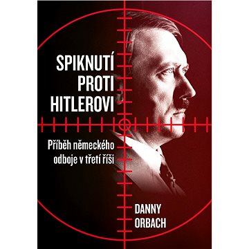 Spiknutí proti Hitlerovi (978-80-264-2560-1)
