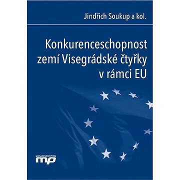 Konkurenceschopnost zemí Visegrádské čtyřky v rámci EU (978-80-726-1500-1)