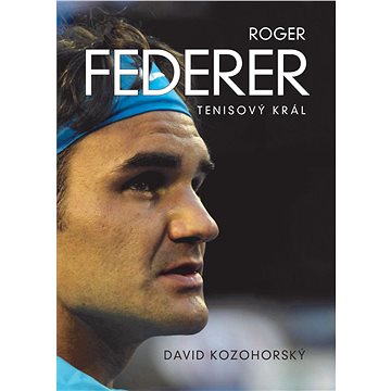 Roger Federer: tenisový král (978-80-759-7544-7)