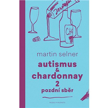 Autismus & Chardonnay 2: Pozdní sběr (978-80-743-2975-3)