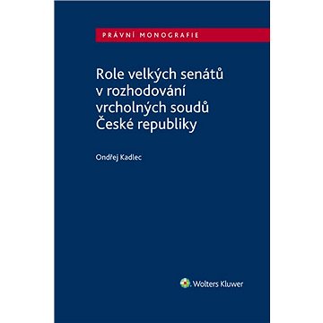 Role velkých senátů v rozhodování vrcholných soudů České republiky (978-80-759-8456-2)