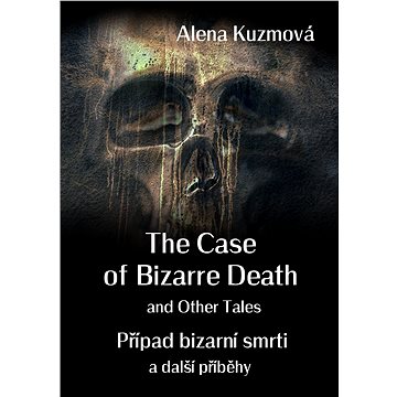 The Case of Bizarre Death and Other Tales / Případ bizarní smrti a další příběhy (999-00-020-3027-7)