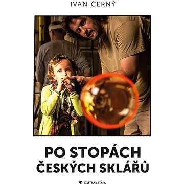 Po stopách českých sklářů (978-80-271-0701-8)