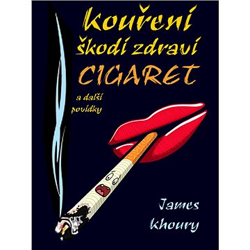 Kouření škodí zdraví cigaret a další povídky (978-80-748-2328-2)