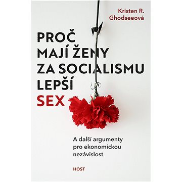 Proč mají ženy za socialismu lepší sex (978-80-275-0133-5)