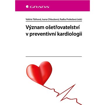 Význam ošetřovatelství v preventivní kardiologii (978-80-271-2197-7)