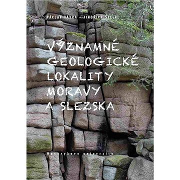 Významné geologické lokality Moravy a Slezska (978-80-210-6715-8)