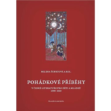 Pohádkové příběhy v české literatuře pro děti a mládež 1990–2010 (978-80-210-5692-3)