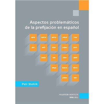 Aspectos problemáticos de la prefijación en espanol (978-80-210-5443-1)